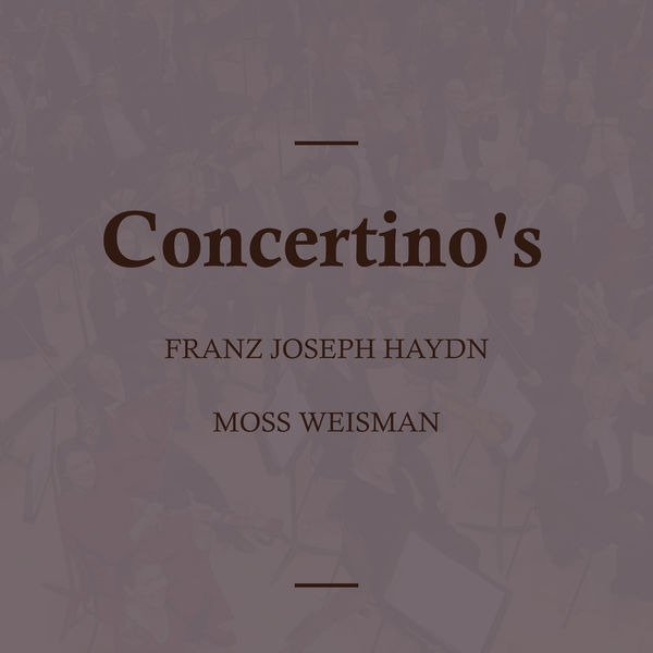 l'Orchestra Filarmonica di Moss Weisman - Haydn: Concertino's l'Orchestra Filarmonica di Moss Weisman - Haydn: Concertino's