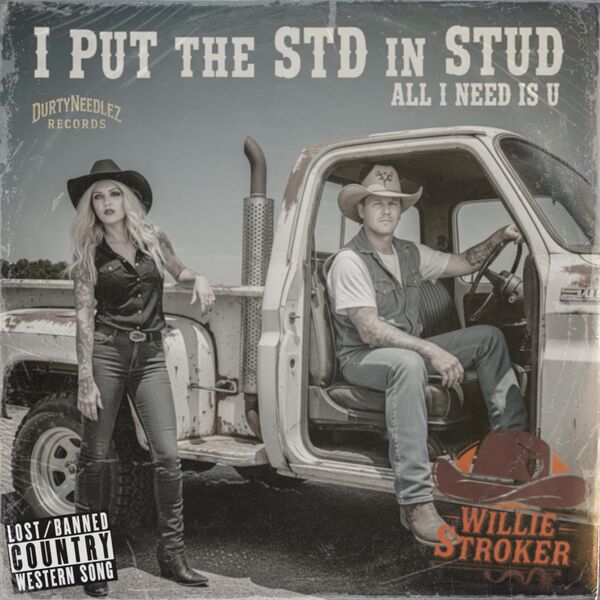 Dürty Needlëz Presents|I Put The STD In Stud, All I Need is U (feat. Willie Stroker)