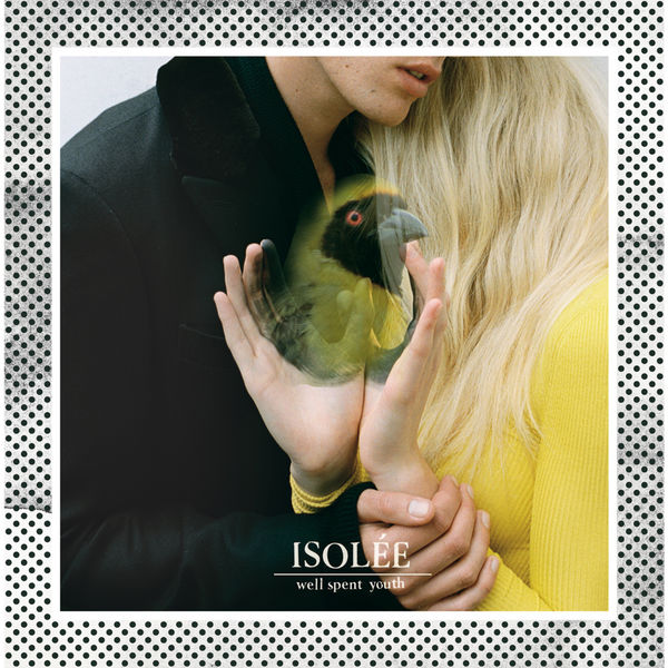 Isolée|Well Spent Youth Isolée|Well Spent Youth
