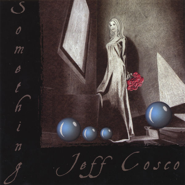 Jeff Cosco|Something Jeff Cosco|Something