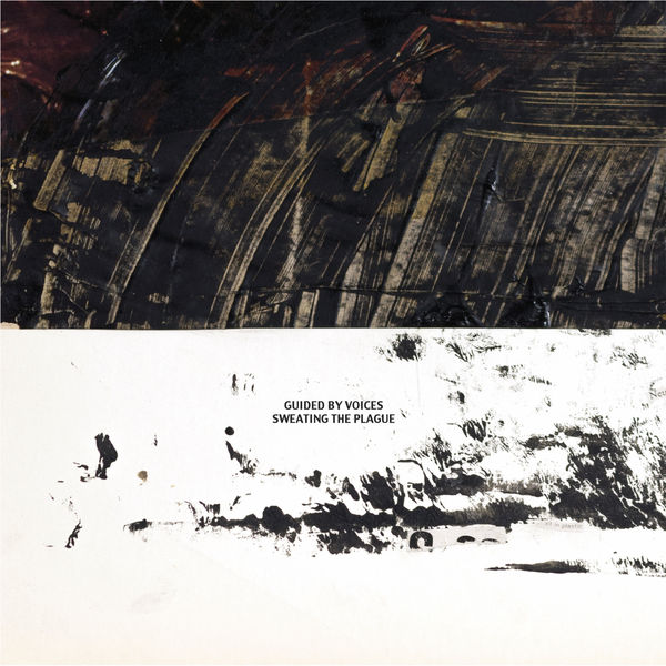Guided By Voices - Sweating the Plague Guided By Voices - Sweating the Plague