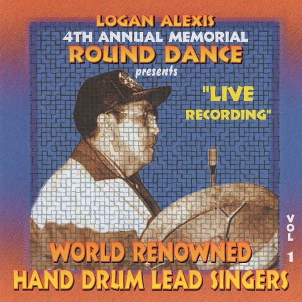 Logan Alexis Singers - Hand Drum Lead Singers, Vol. 1 Logan Alexis Singers - Hand Drum Lead Singers, Vol. 1