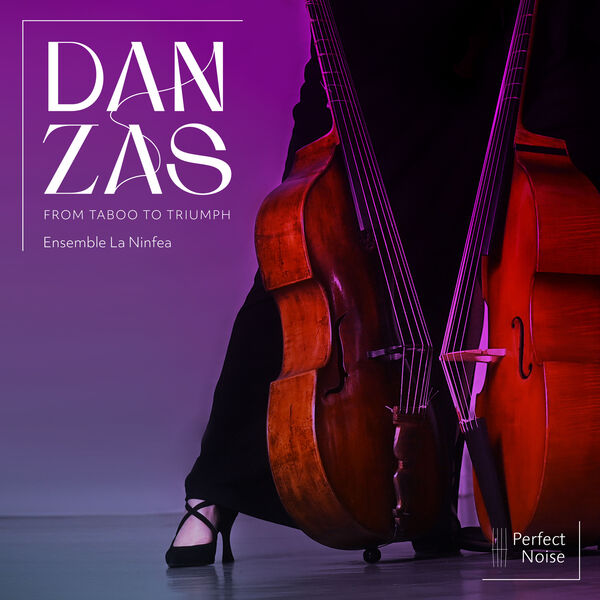 Ensemble La Ninfea|Danzas - From Taboo to Triumph Ensemble La Ninfea|Danzas - From Taboo to Triumph