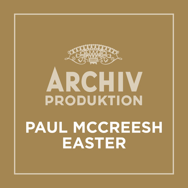 Paul McCreesh - Archiv Produktion - Paul McCreesh: Easter Paul McCreesh - Archiv Produktion - Paul McCreesh: Easter