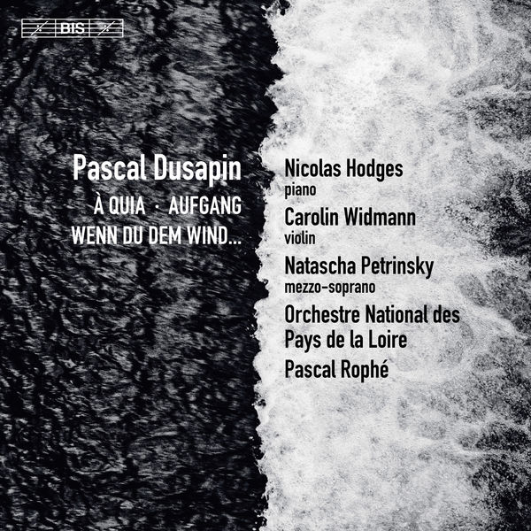 Pascal Rophé - Pascal Dusapin : À Quia, Aufgang & Wenn du dem Wind... Pascal Rophé - Pascal Dusapin : À Quia, Aufgang & Wenn du dem Wind...