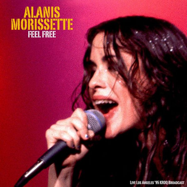 Alanis Morissette|Feel Free (Live '95) (Live) Alanis Morissette|Feel Free (Live '95) (Live)