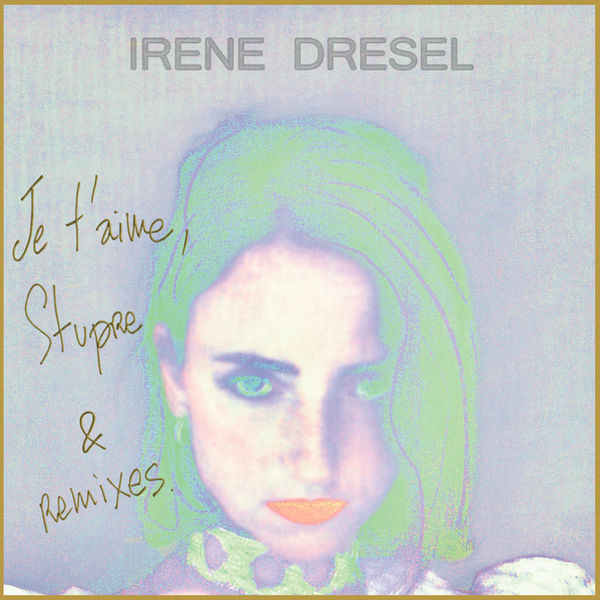Irène Drésel|Stupre EP Irène Drésel|Stupre EP
