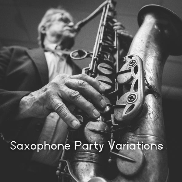 Saxophone Party Variations 15 Elegant Instrumental Melodies to Have