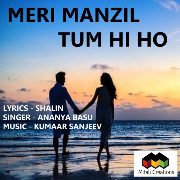 Kumaar Sanjeev feat. Ananya Basu - Meri Manzil Tum Hi Ho Kumaar Sanjeev feat. Ananya Basu - Meri Manzil Tum Hi Ho