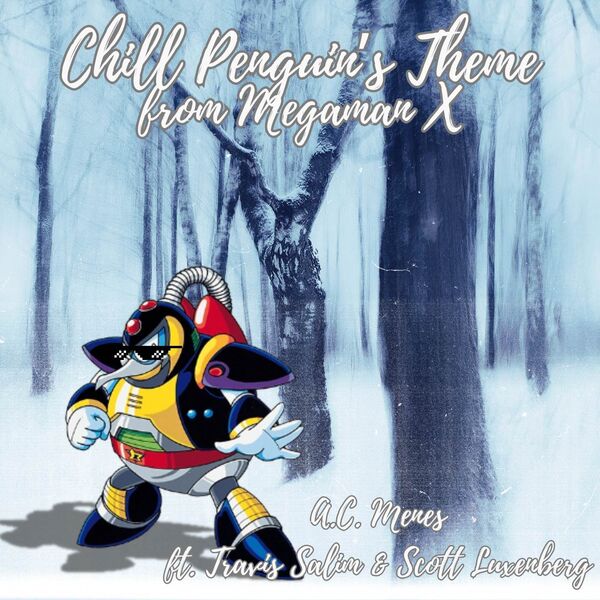 A.C. Menes|Chill Penguin's Theme (Megaman X) A.C. Menes|Chill Penguin's Theme (Megaman X)