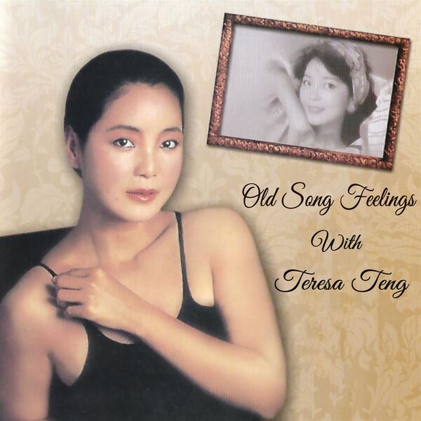 Teresa Teng|Old Song Feelings With Teresa Teng Teresa Teng|Old Song Feelings With Teresa Teng
