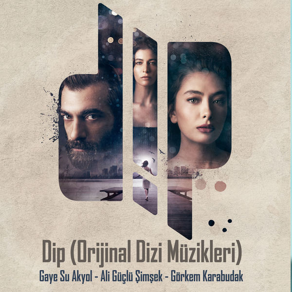 Gaye Su Akyol|Dip (Orijinal Dizi Müzikleri) Gaye Su Akyol|Dip (Orijinal Dizi Müzikleri)