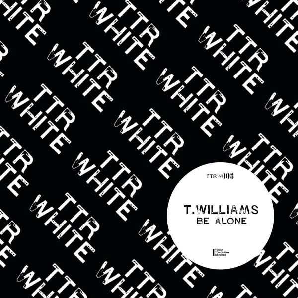 T. Williams - Be Alone T. Williams - Be Alone