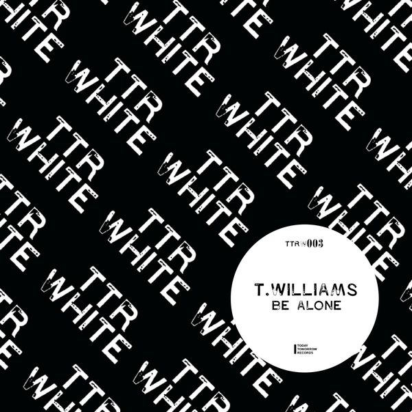 T. Williams|Be Alone