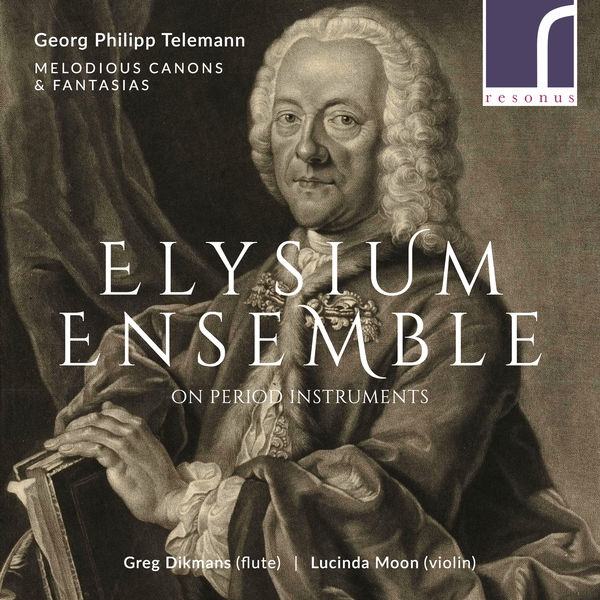 Elysium Ensemble|Georg Philipp Telemann: Melodious Canons & Fantasias Elysium Ensemble|Georg Philipp Telemann: Melodious Canons & Fantasias