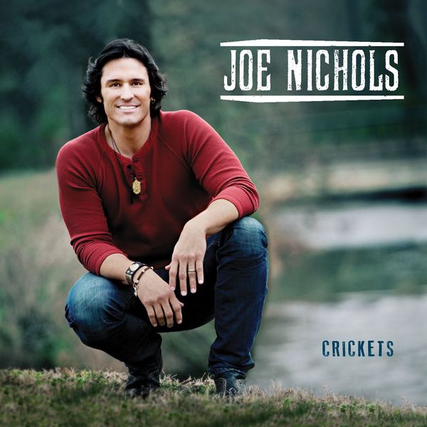 Joe Nichols|Crickets Joe Nichols|Crickets