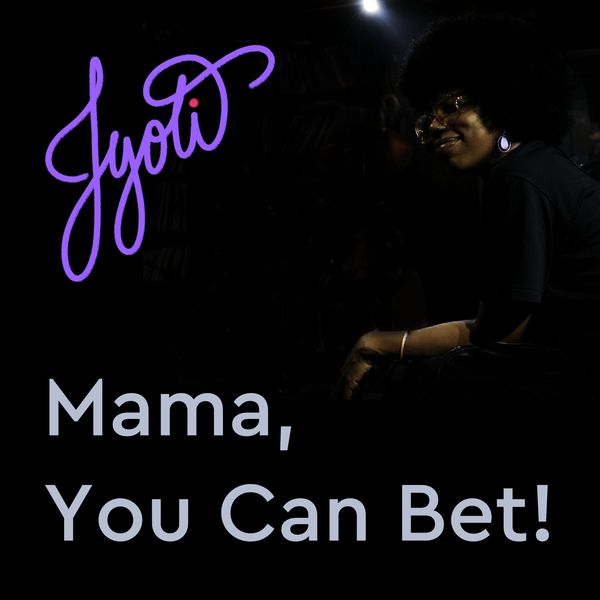 Jyoti - Mama, You Can Bet! Jyoti - Mama, You Can Bet!
