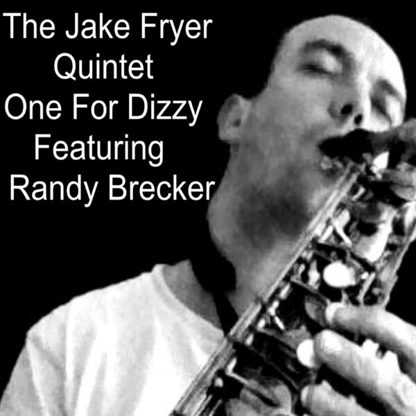 The Jake Fryer Quintet - One for Dizzy The Jake Fryer Quintet - One for Dizzy