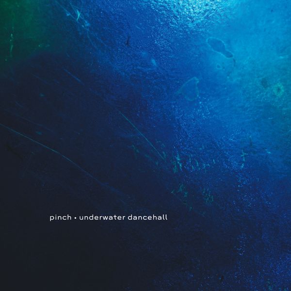 Pinch - Underwater Dancehall Pinch - Underwater Dancehall