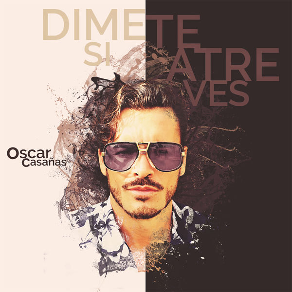 Oscar Casañas - Dime Si Te Atreves Oscar Casañas - Dime Si Te Atreves