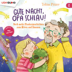 Tobias Pützer Noch mehr Flunkergeschichten zum Hören und Staunen - Gute Nacht, Opa Schlau, Band 2