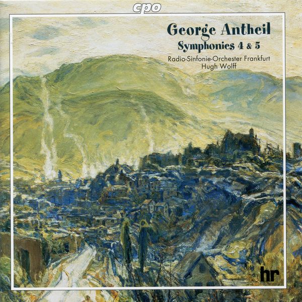 Hr-sinfonieorchester - Antheil: Symphonies Nos. 4 & 5 Hr-sinfonieorchester - Antheil: Symphonies Nos. 4 & 5