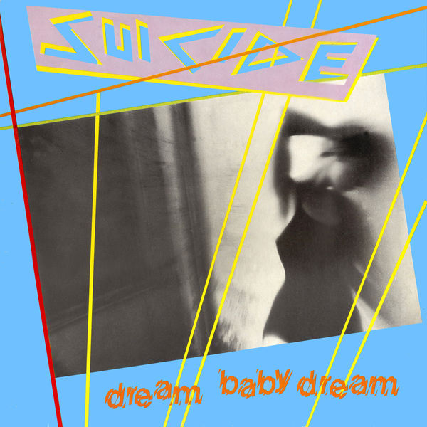 Suicide|Dream Baby Dream EP Suicide|Dream Baby Dream EP
