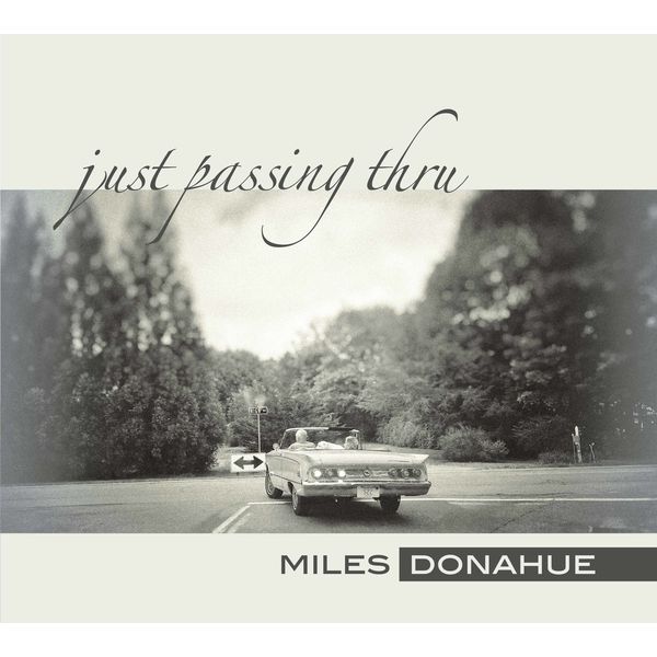 Miles Donahue - Just Passing Thru Miles Donahue - Just Passing Thru