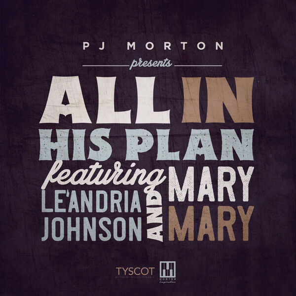 PJ Morton|All In His Plan (feat. Le'Andria Johnson & Mary Mary)