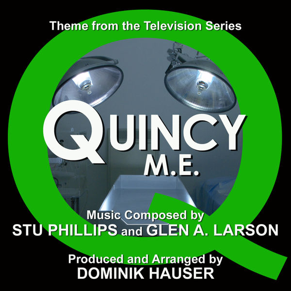 Dominik Hauser|Quincy, M.E. - Theme from the TV Series (Stu Phillips, Glen A. Larson) Dominik Hauser|Quincy, M.E. - Theme from the TV Series (Stu Phillips, Glen A. Larson)