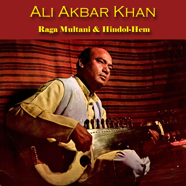 Raga Multani & Hindol-Hem, Ali Akbar Khan - Qobuz