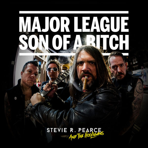 Stevie R. Pearce and the Hooligans|Major League Son of a Bitch Stevie R. Pearce and the Hooligans|Major League Son of a Bitch