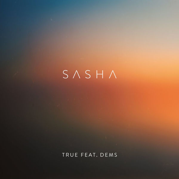 Sasha - True Sasha - True