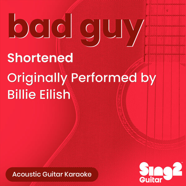 Sing2Guitar|bad guy (Shortened) [Originally Performed by Billie Eilish] (Acoustic Guitar Karaoke)