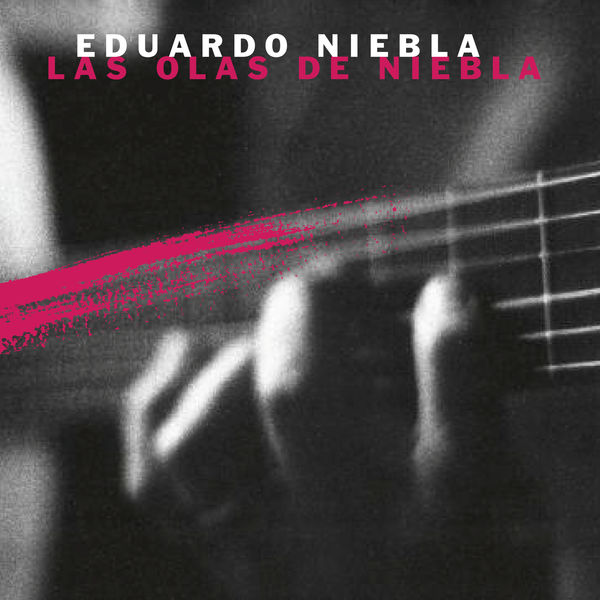 Eduardo Niebla - Las Olas De Niebla Eduardo Niebla - Las Olas De Niebla