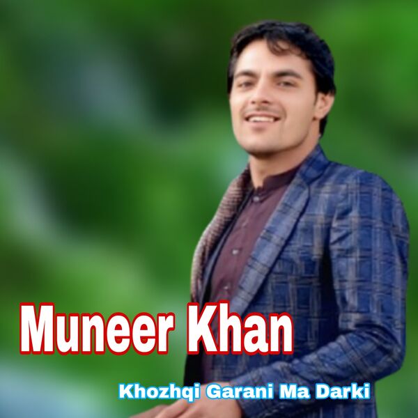 Muneer Khan|Khozhqi Garani Ma Darki Muneer Khan|Khozhqi Garani Ma Darki