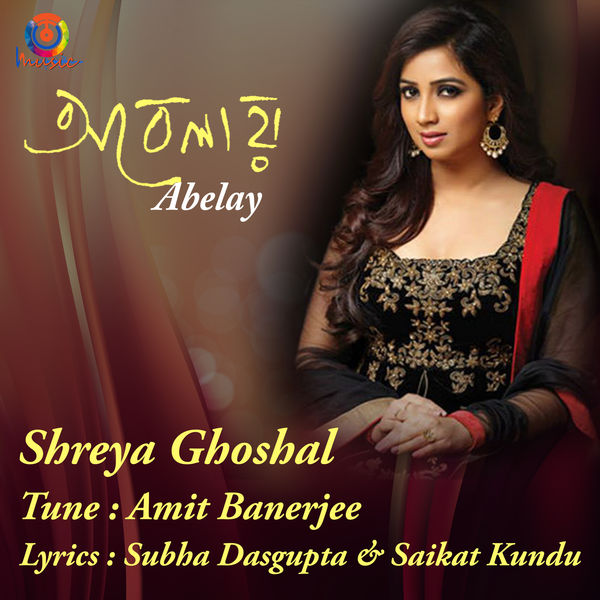 Shreya Ghoshal - Abelay Shreya Ghoshal - Abelay