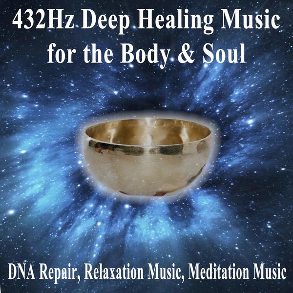 432Hz Deep Healing|432Hz Deep Healing Music for the Body & Soul (DNA Repair, Relaxation Music, Meditation Music)