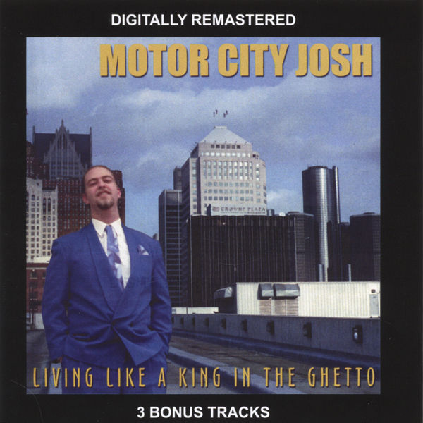 Motor City Josh|Living Like A King In The Ghetto Motor City Josh|Living Like A King In The Ghetto