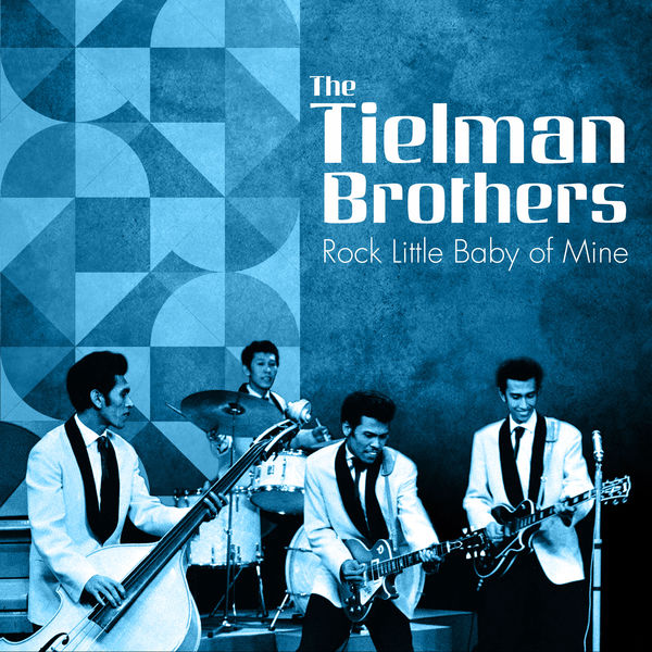 The Tielman Brothers|Rock Little Baby of Mine The Tielman Brothers|Rock Little Baby of Mine