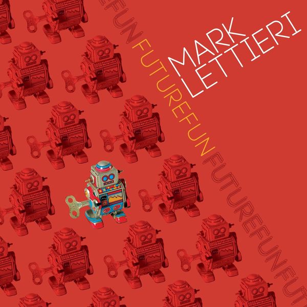 Mark Lettieri|Futurefun Mark Lettieri|Futurefun