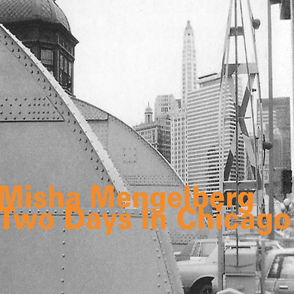 Misha Mengelberg|Two Days in Chicago Misha Mengelberg|Two Days in Chicago