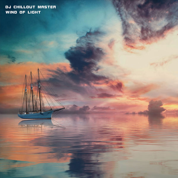 Dj Chillout Master - Wind of Light Dj Chillout Master - Wind of Light