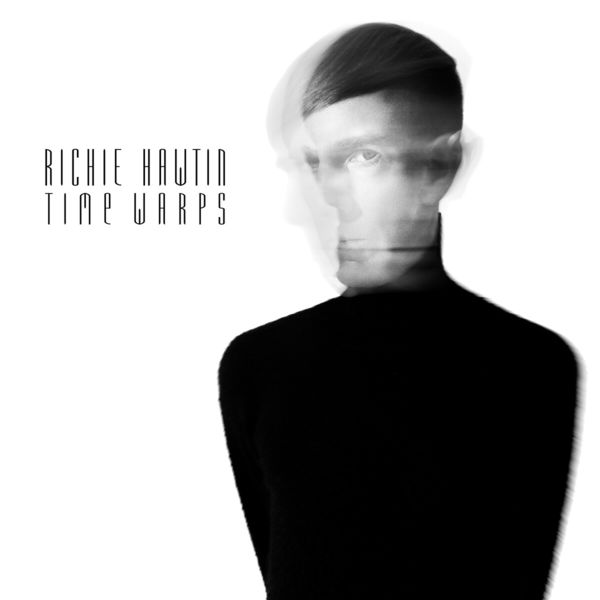 Richie Hawtin - Time Warps Richie Hawtin - Time Warps