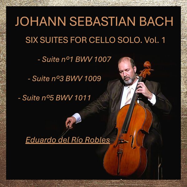 Johann Sebastian Bach. Six Suites For Cello Solo. Vol.1, Eduardo Del ...