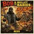 Bob & The Bullet Babies Reds