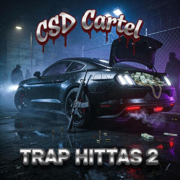 Trap Hittas 2 (New Version), Csd Cartel - Qobuz