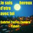 Gabriel Torres Zamora Je suis hereux d'etre avec toi