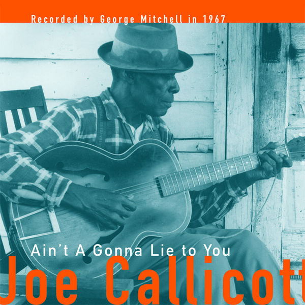Joe Callicott - Ain't a Gonna Lie to You Joe Callicott - Ain't a Gonna Lie to You