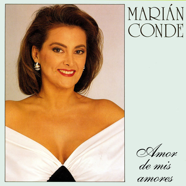 Marian Conde|Amor de mis amores Marian Conde|Amor de mis amores